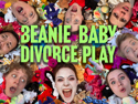 Beanie Baby Divorce Play | August 11, 2024 7:00 PM